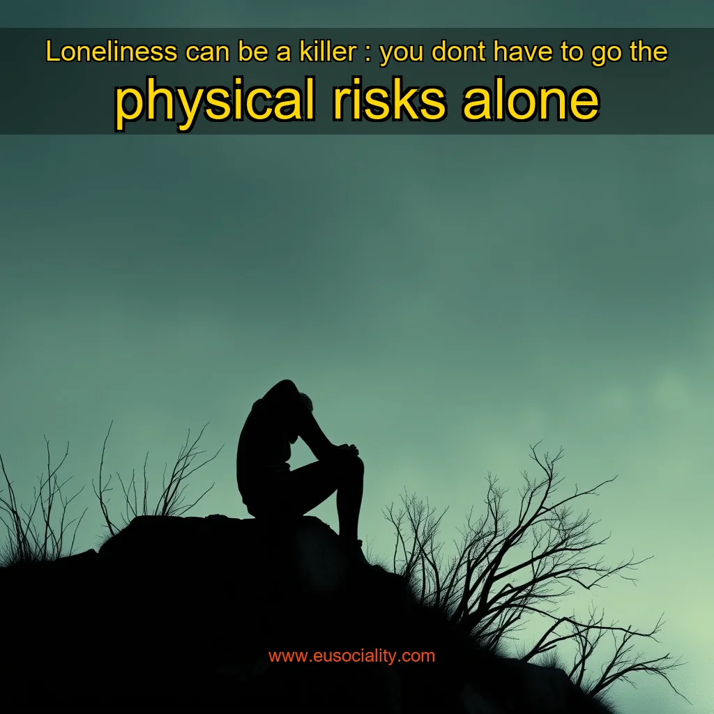 Read more about the article Loneliness can be a killer : you dont have to go the physical risks alone