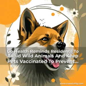 Read more about the article Go Health Reminds Residents To Avoid Wild Animals And Keep Pets Vaccinated To Prevent Rabies This Spring!