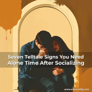 Read more about the article Seven Telltale Signs You Need Alone Time After Socializing